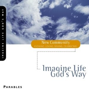 Parables: Imagine Life God's Way