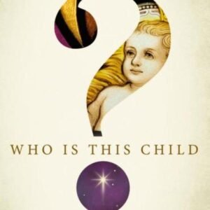 Who Is This Child?: From Common Babe to King of Kings