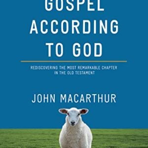 The Gospel According to God: Rediscovering the Most Remarkable Chapter in the Old Testament