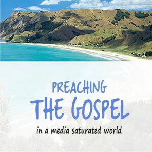 Preaching the Gospel in a Media Saturated World