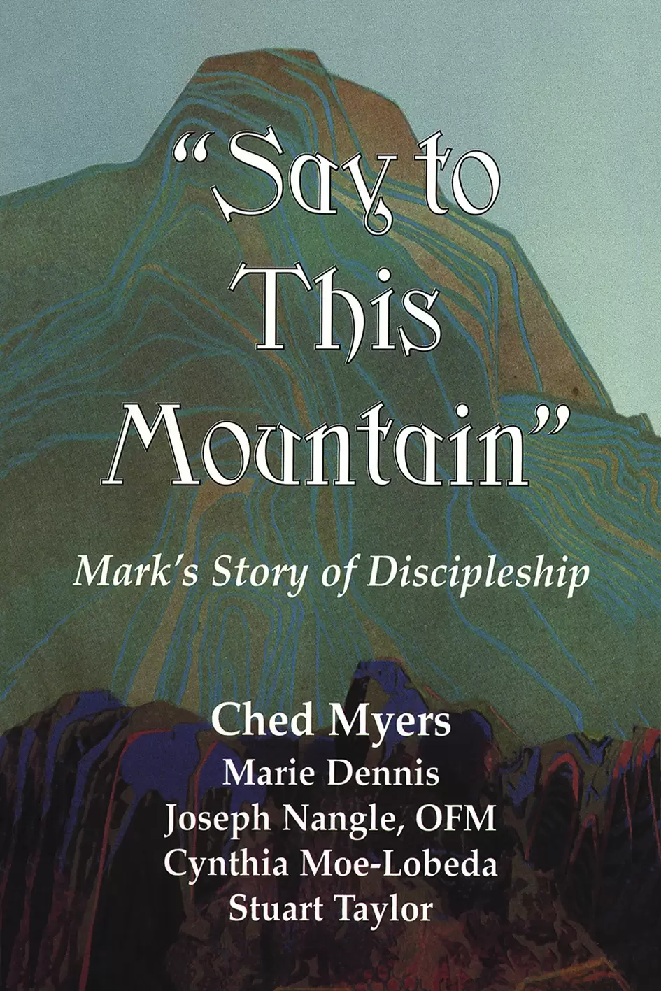 Say to this Mountain: Marks Story of Discipleship